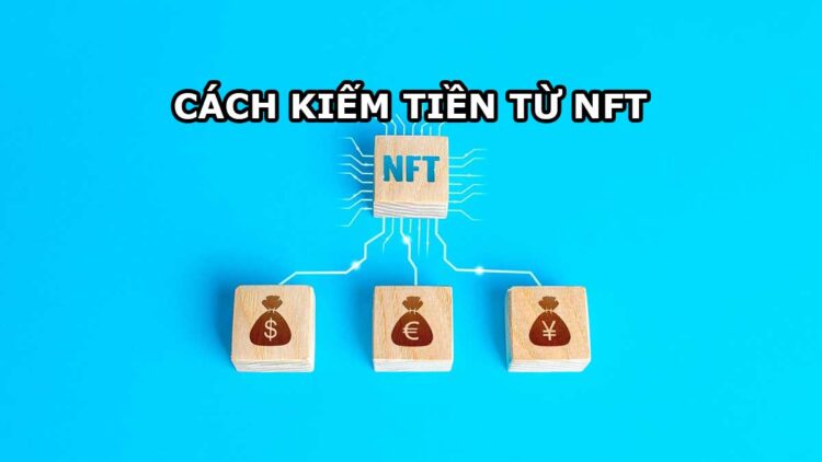 Cách kiếm tiền từ NFT mà không cần bán chúng