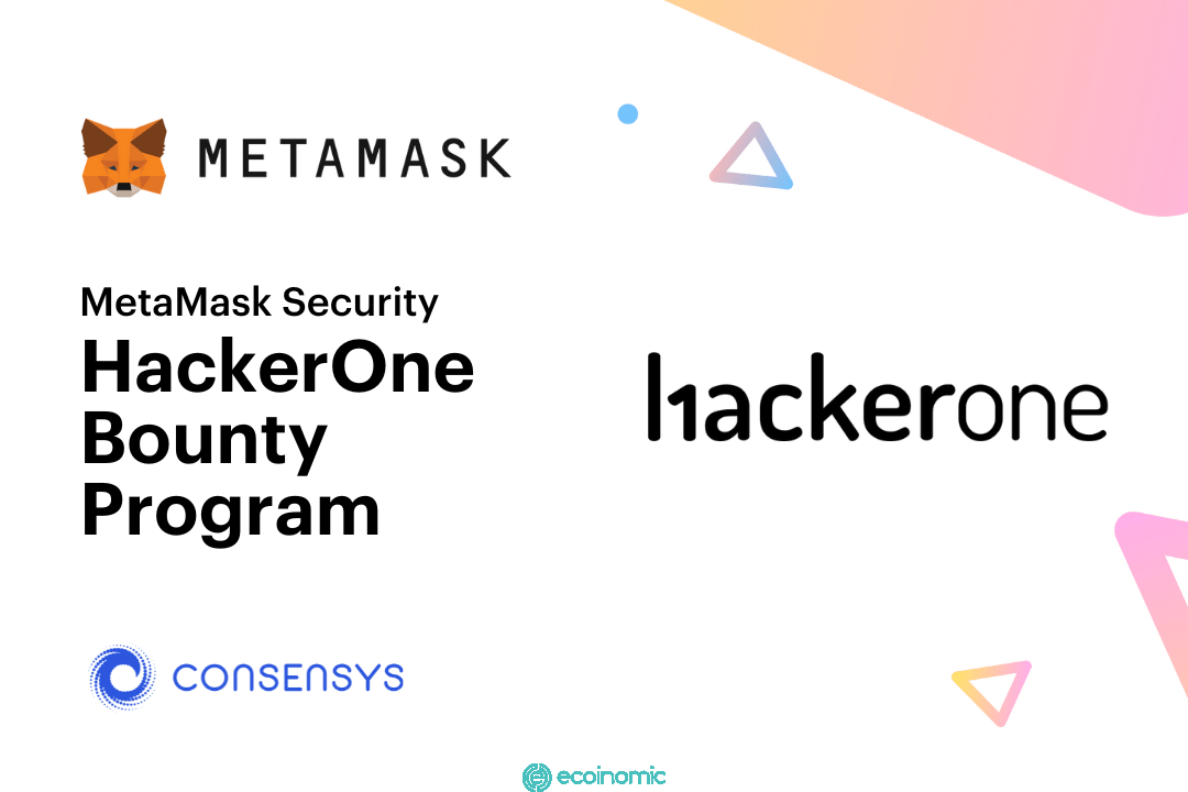 MetaMask ra mắt chương trình HackerOne Bounty nhằm duy trì bảo mật
