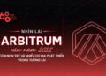 Nhìn lại Arbitrum của năm 2022: Còn non trẻ và nhiều dư địa phát triển trong tương lai